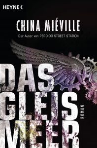 Das Gleismeer von China Mieville