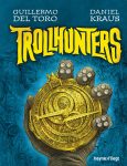 [REZENSION]: Guillermo del Toro, Daniel Kraus: Trollhunters